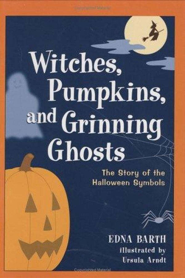 Witches, Pumpkins, And Grinning Ghosts: The Story Of Halloween Symbols-..