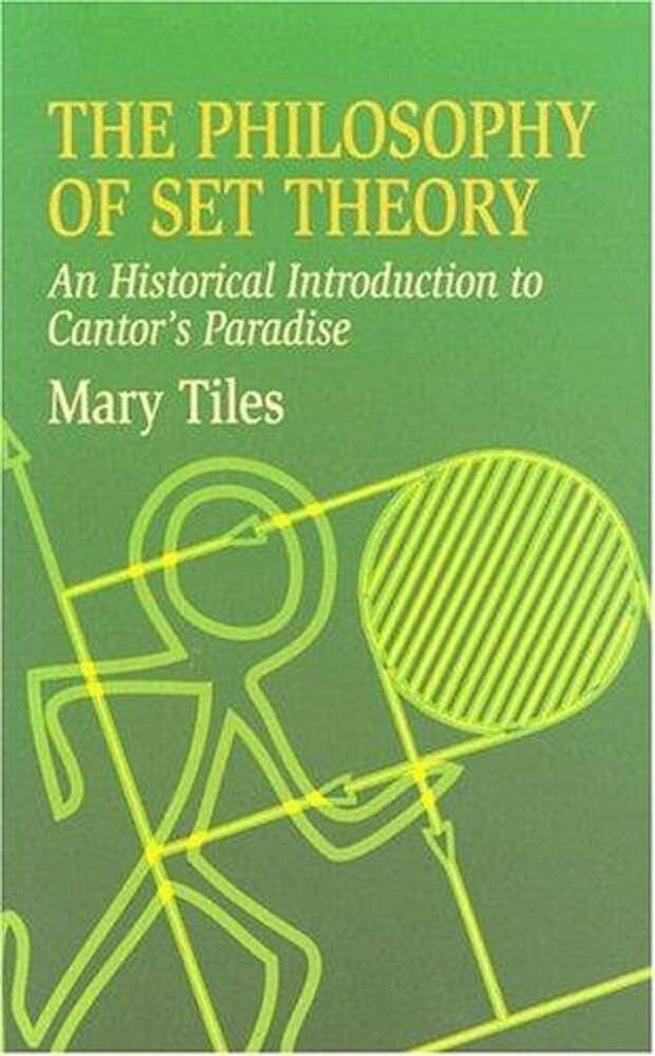 The Philosophy Of Set Theory: An Historical Introduction To Cantor's Paradise-..