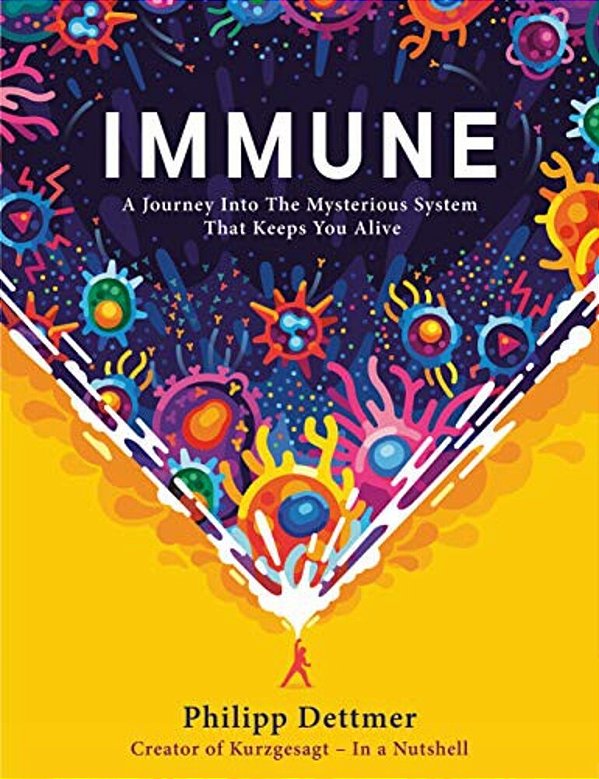 Immune: A Journey Into The Mysterious System That Keeps You Alive-..