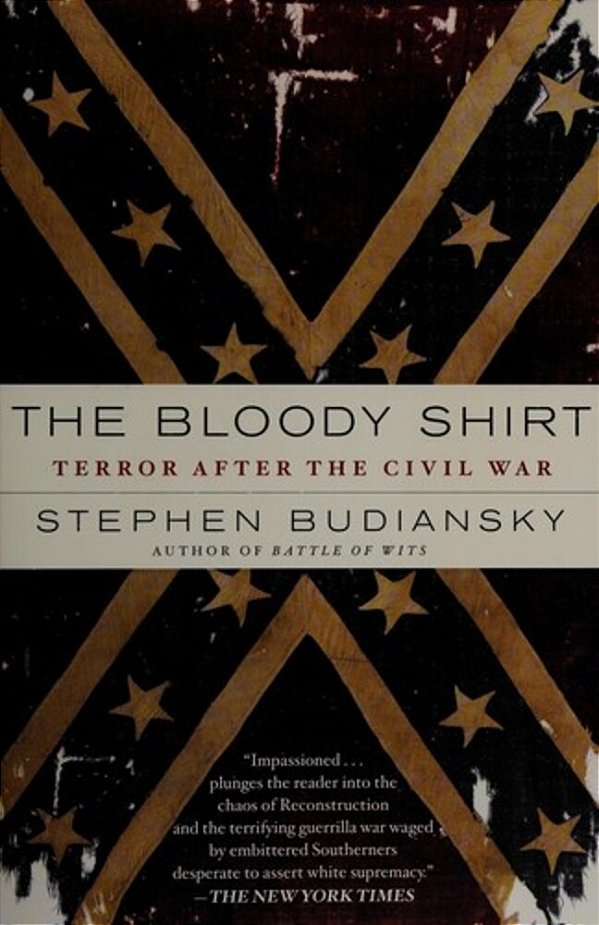 The Bloody Shirt: Terror After The Civil War-..