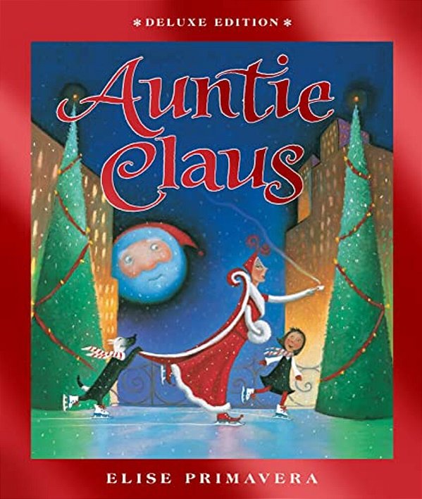 Auntie Claus Deluxe Edition: A Christmas Holiday Book For Kids-..