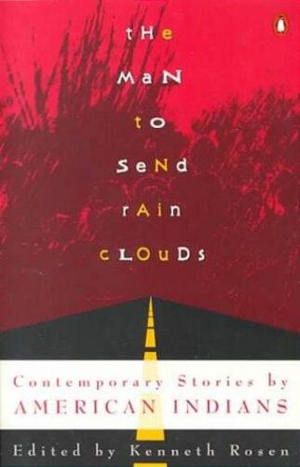 The Man To Send Rain Clouds: Contemporary Stories By American Indians-..