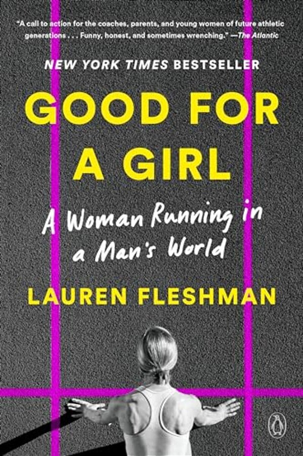 Good For A Girl: A Woman Running In A Man's World-..