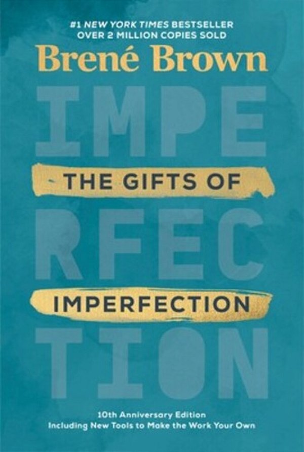 The Gifts Of Imperfection: 10Th Anniversary Edition: Features A New Foreword And Brand-New Tools-..