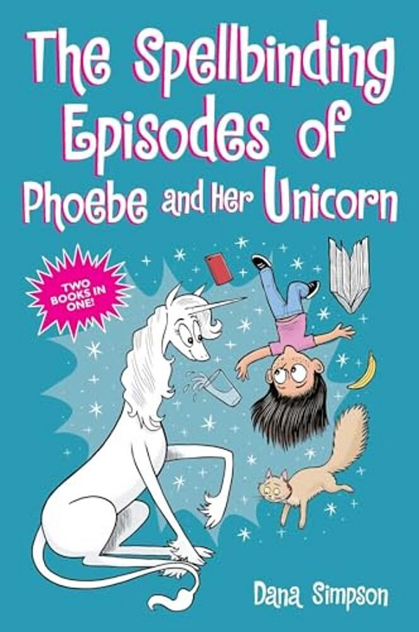 The Spellbinding Episodes Of Phoebe And Her Unicorn: Two Books In One-..