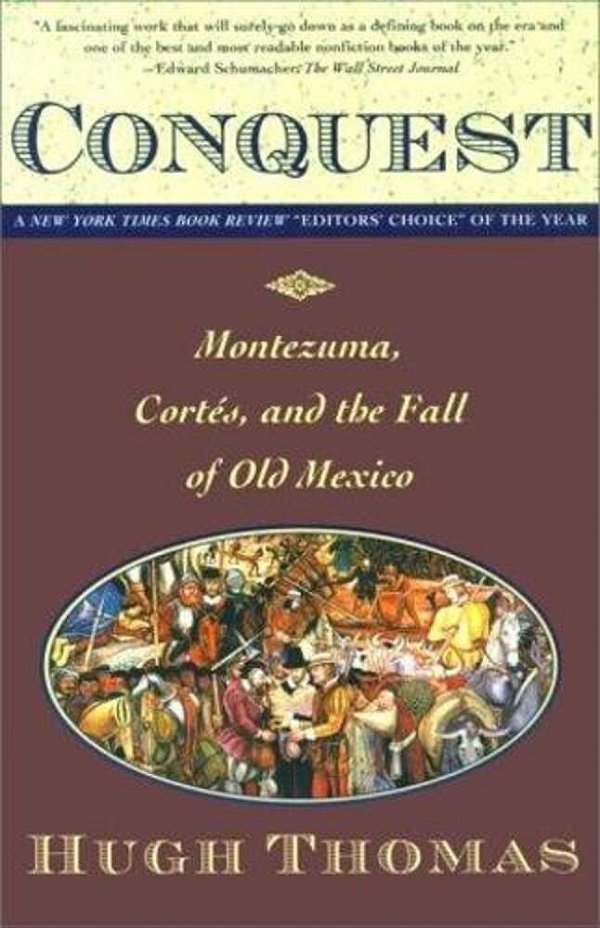 Conquest: Cortes, Montezuma, And The Fall Of Old Mexico-..