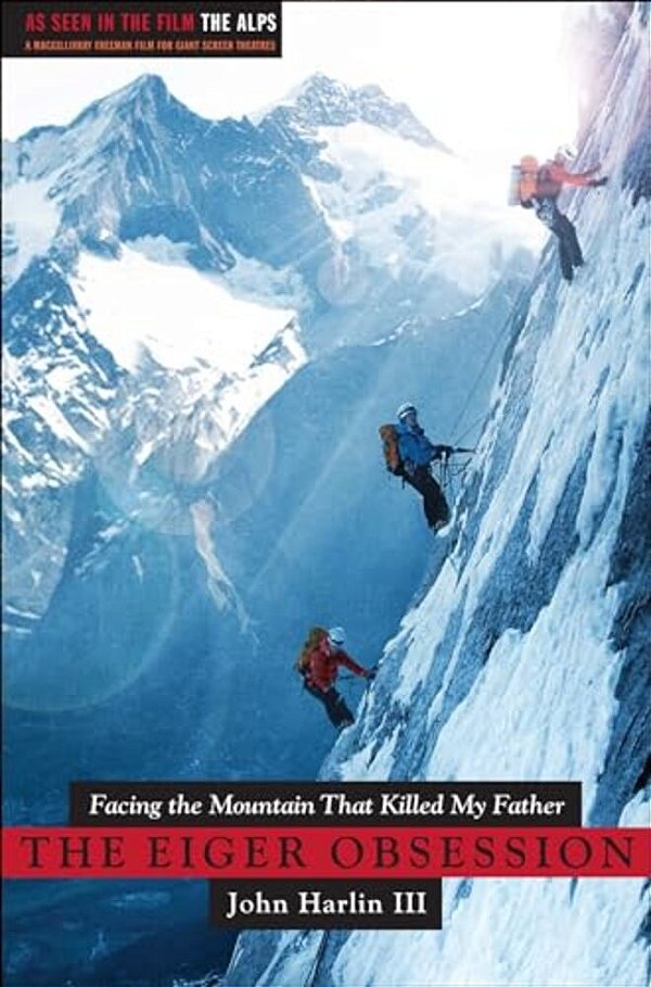 Eiger Obsession: Facing The Mountain That Killed My Father-..