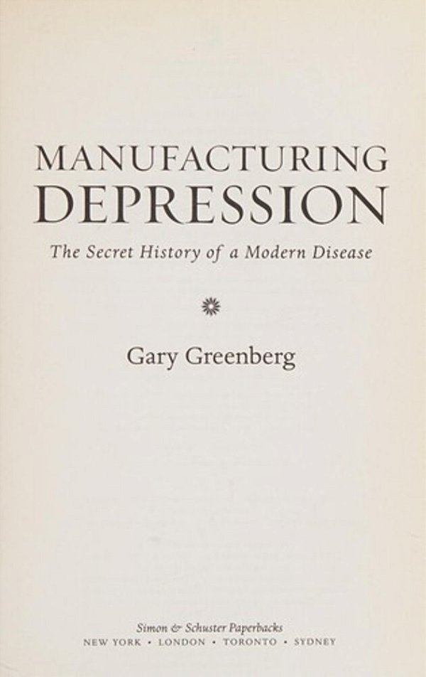 Manufacturing Depression: The Secret History Of A Modern Disease-..