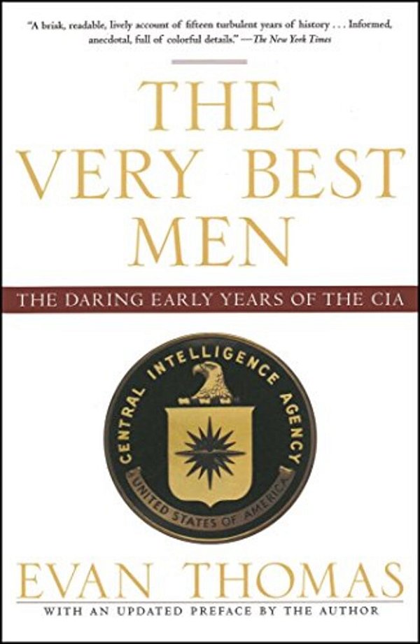 The Very Best Men: The Daring Early Years Of The Cia-..