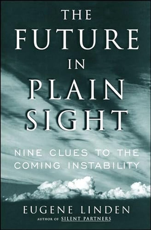 The Future In Plain Sight: Nine Clues To The Coming Instability-..
