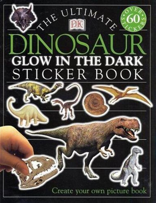 Ultimate Sticker Book: Glow In The Dark: Dinosaur: Create Your Own Picture Book-..