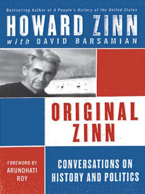 Original Zinn: Conversations On History And Politics-..