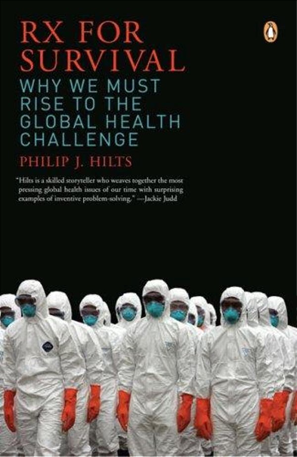 Rx For Survival: Why We Must Rise To The Global Health Challenge-..