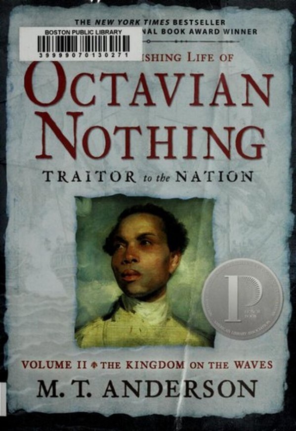 The Astonishing Life Of Octavian Nothing, Traitor To The Nation, Volume II: The Kingdom On The Waves-..