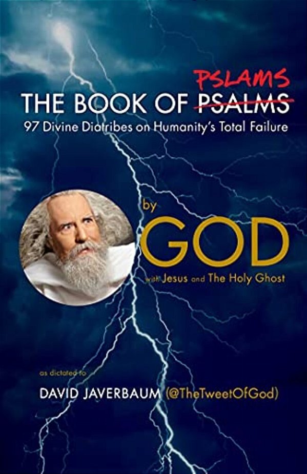The Book Of Pslams: 97 Divine Diatribes On Humanity's Total Failure-..