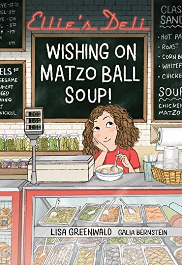 Ellie's Deli: Wishing On Matzo Ball Soup!: Volume 1-..