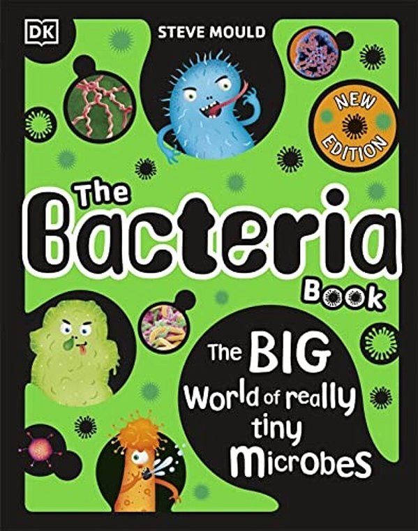 The Bacteria Book: Gross Germs, Vile Viruses And Funky Fungi-..