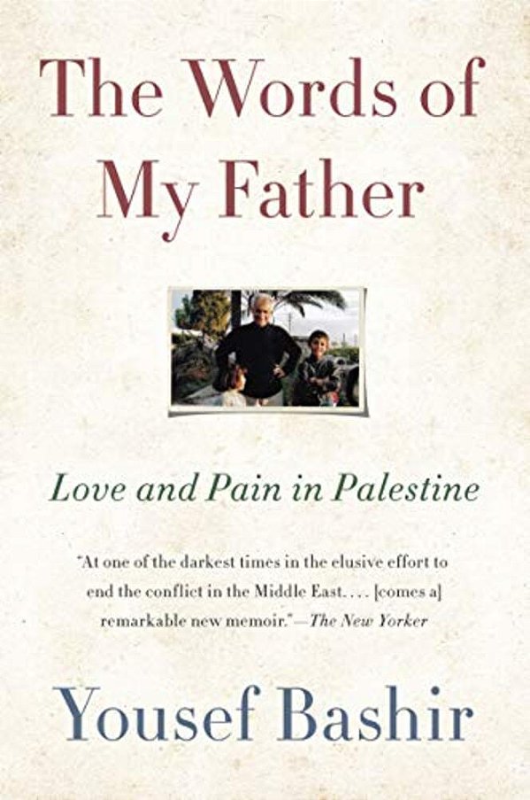 The Words Of My Father: Love And Pain In Palestine-..