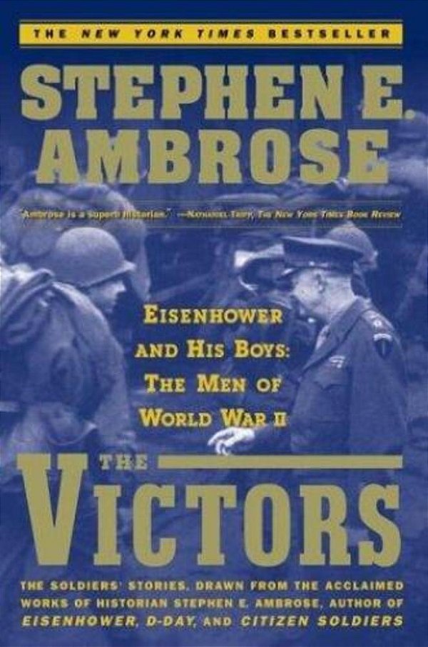 The Victors: Eisenhower And His Boys: The Men Of World War II-..