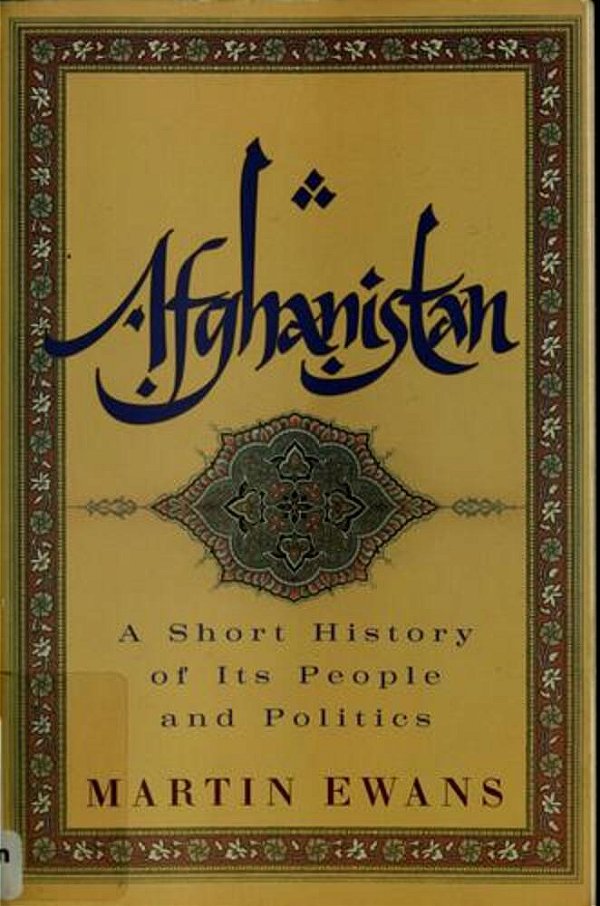 Afghanistan: A Short History Of Its People And Politics-..