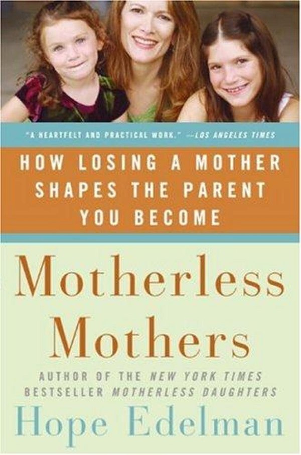 Motherless Mothers: How Losing A Mother Shapes The Parent You Become-..