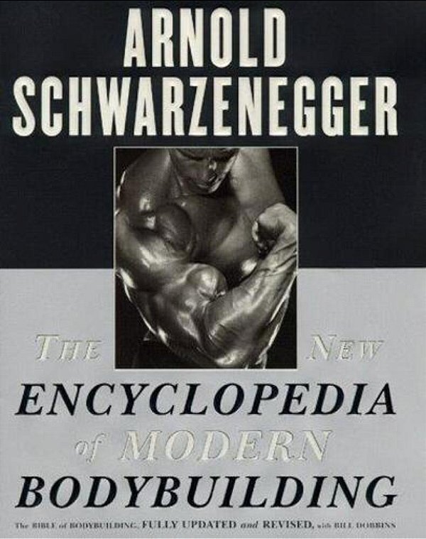 The New Encyclopedia Of Modern Bodybuilding: The Bible Of Bodybuilding, Fully Updated And Revised-..
