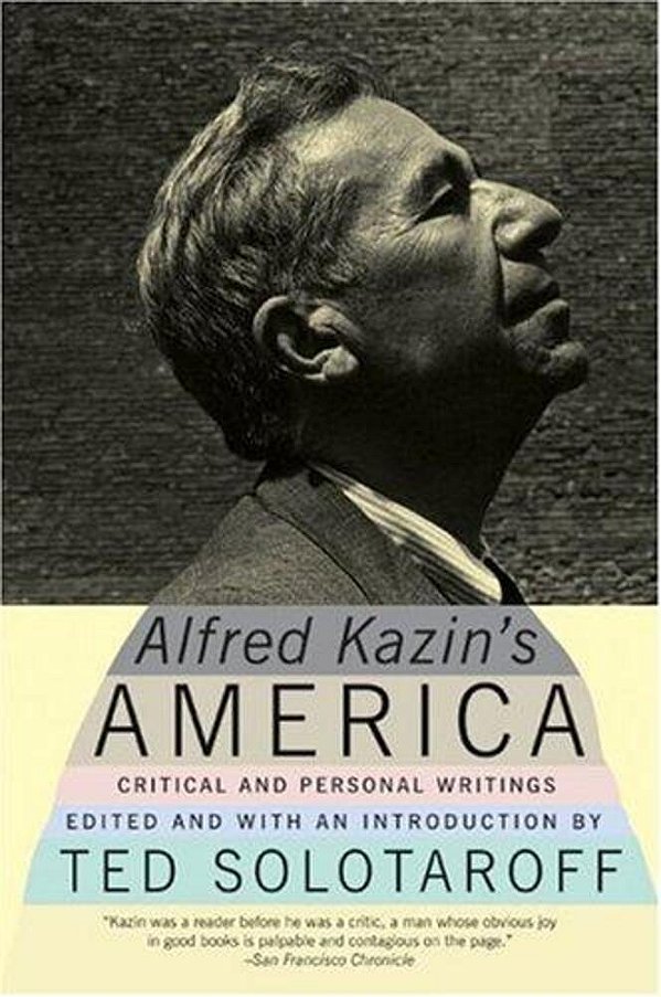 Alfred Kazin's America: Critical And Personal Writings-..