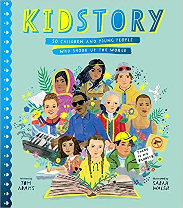 Kidstory: 50 Children And Young People Who Shook Up The World-..