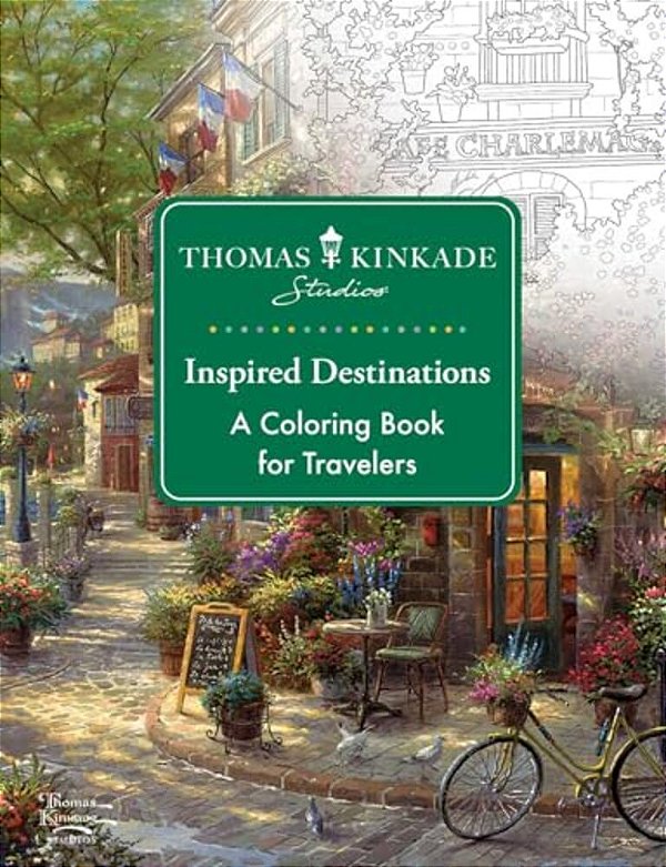 Thomas Kinkade Studios Inspired Destinations: A Coloring Book For Travelers-..