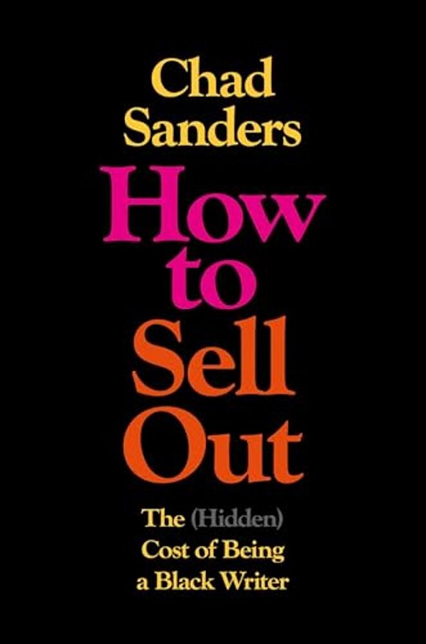 How To Sell Out: The (Hidden) Cost Of Being A Black Writer-..