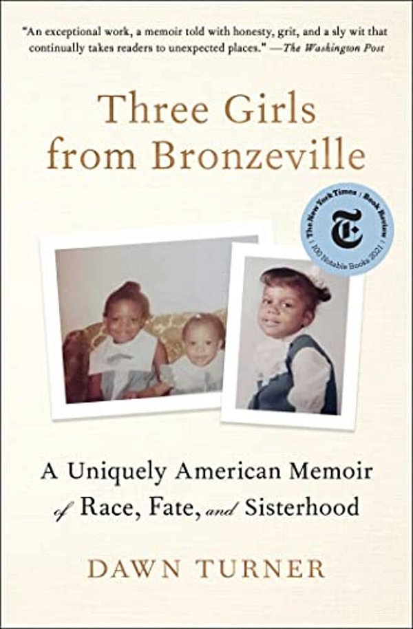Three Girls From Bronzeville: A Uniquely American Memoir Of Race, Fate, And Sisterhood-..