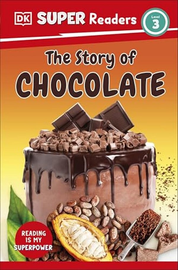 Dk Super Readers Level 3 The Story Of Chocolate-..