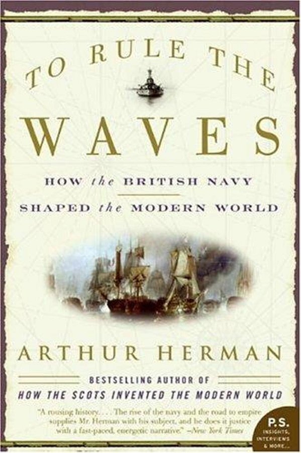 To Rule The Waves: How The British Navy Shaped The Modern World-..