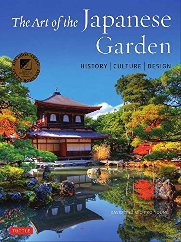 The Art Of The Japanese Garden: History/Culture/design-..