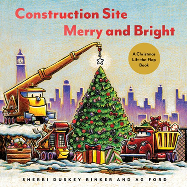 Construction Site Merry And Bright: A Christmas Lift-The-flap Book-..