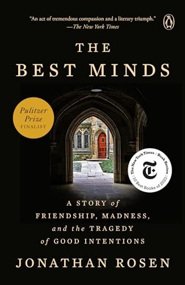 The Best Minds: A Story Of Friendship, Madness, And The Tragedy Of Good Intentions-..