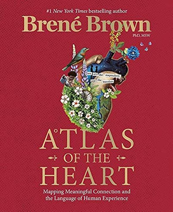 Atlas Of The Heart: Mapping Meaningful Connection And The Language Of Human Experience-..