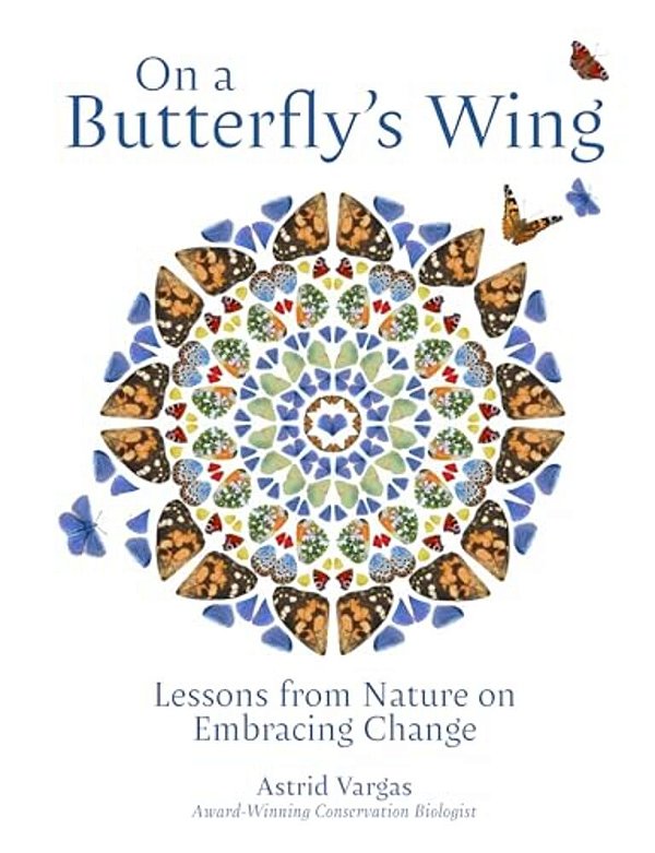 On A Butterfly's Wing: Lessons From Nature On Embracing Change-..