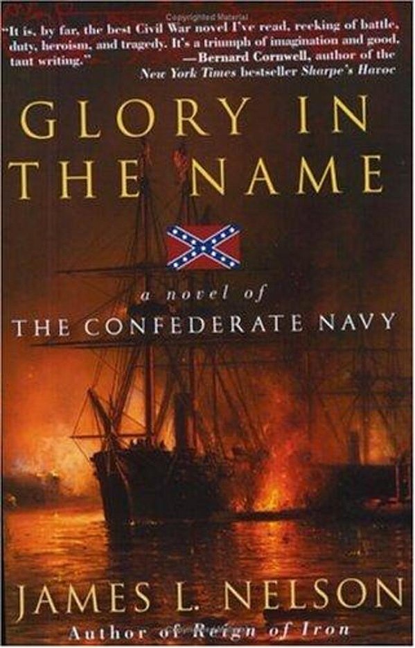 Glory In The Name: A Novel Of The Confederate Navy-..