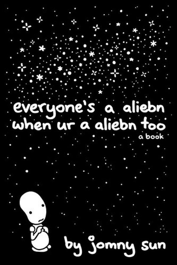 Everyone's A Aliebn When Ur A Aliebn Too: A Book-..