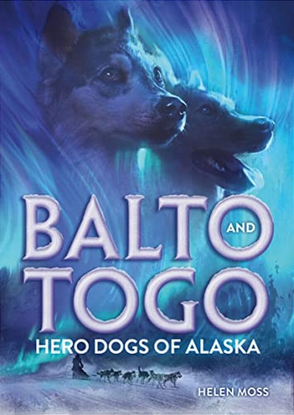 Balto And Togo: Hero Dogs Of Alaska-..