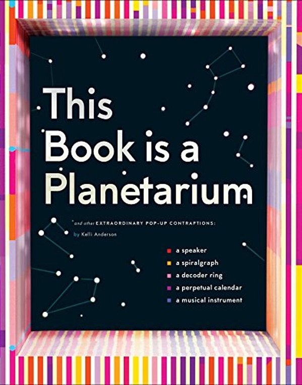 This Book Is A Planetarium: And Other Extraordinary Pop-Up Contraptions-..