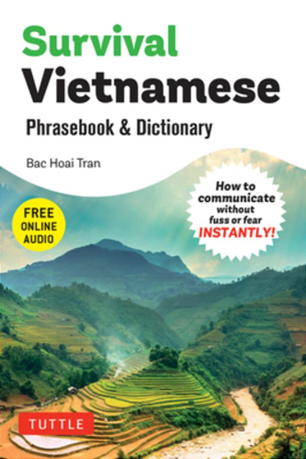 Survival Vietnamese Phrasebook & Dictionary: How To Communicate Without Fuss Or Fear Instantly! (With Free Online Audio)-..