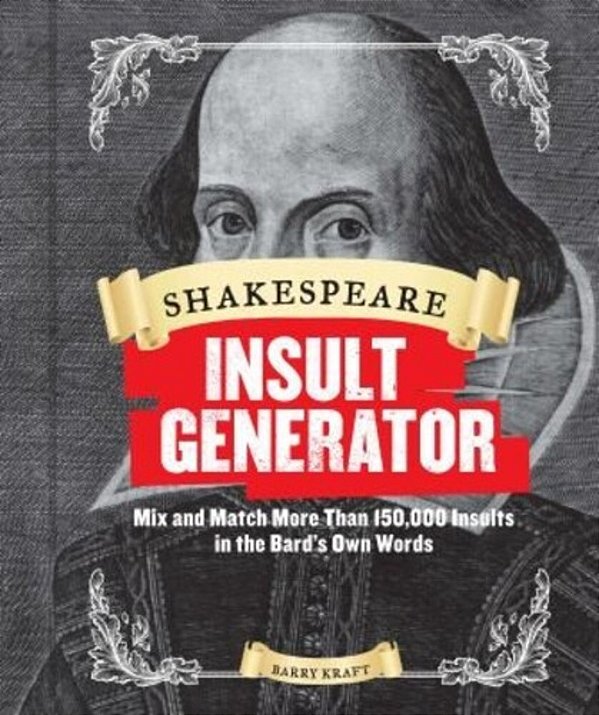 Shakespeare Insult Generator: MIX And Match More Than 150,000 Insults In The Bard's Own Words-..