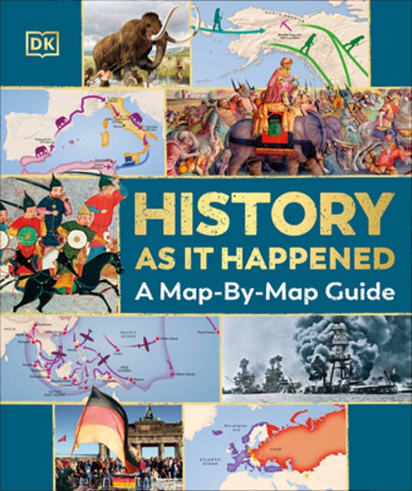 History As It Happened: A Map-By-map Guide-..