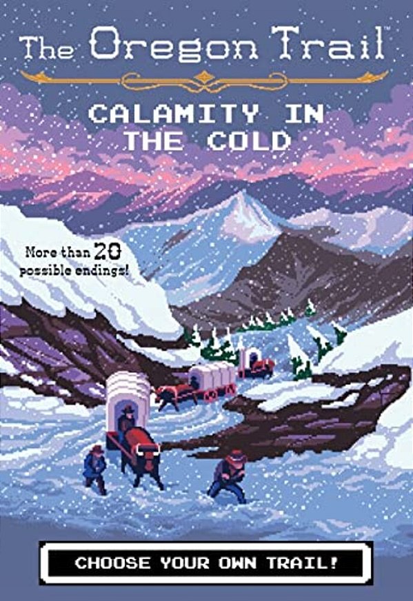 The Oregon Trail: Calamity In The Cold-..