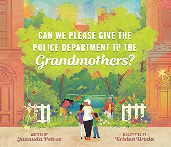 Can We Please Give The Police Department To The Grandmothers?-..