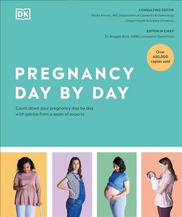Pregnancy Day By Day: Count Down Your Pregnancy Day By Day With Advice From A Team Of Experts-..