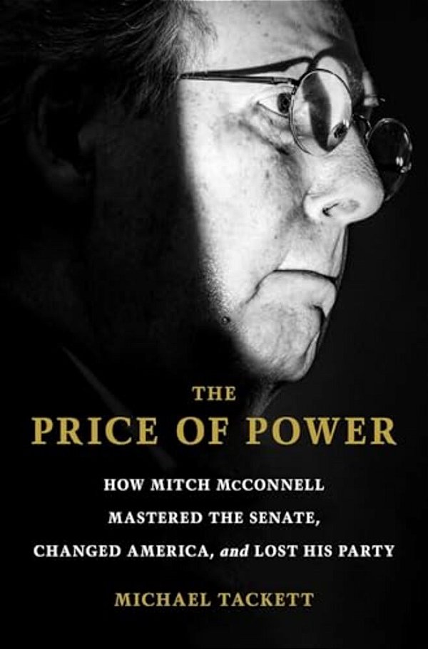 The Price Of Power: How Mitch Mcconnell Mastered The Senate, Changed America, And Lost His Party-..