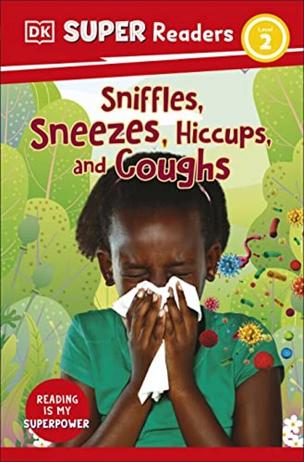 Dk Super Readers Level 2 Sniffles, Sneezes, Hiccups, And Coughs-..